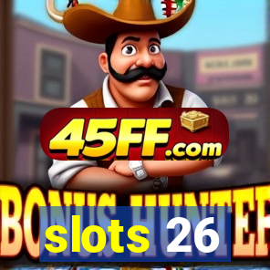 slots 26